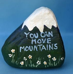 You can move mountains painted rock