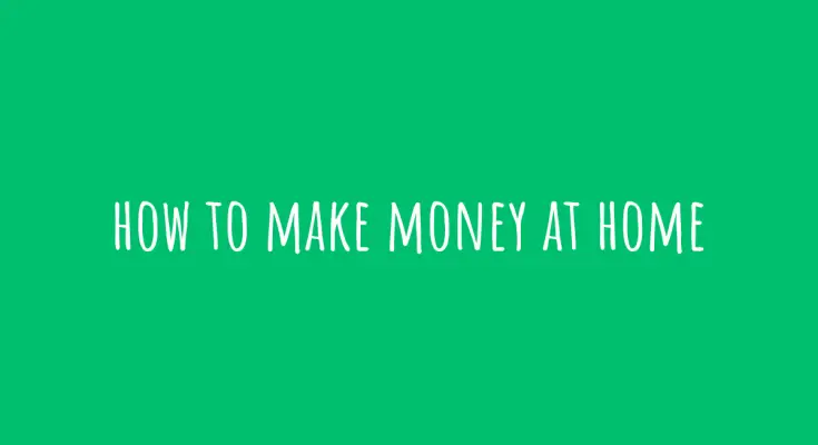 how to make money at home