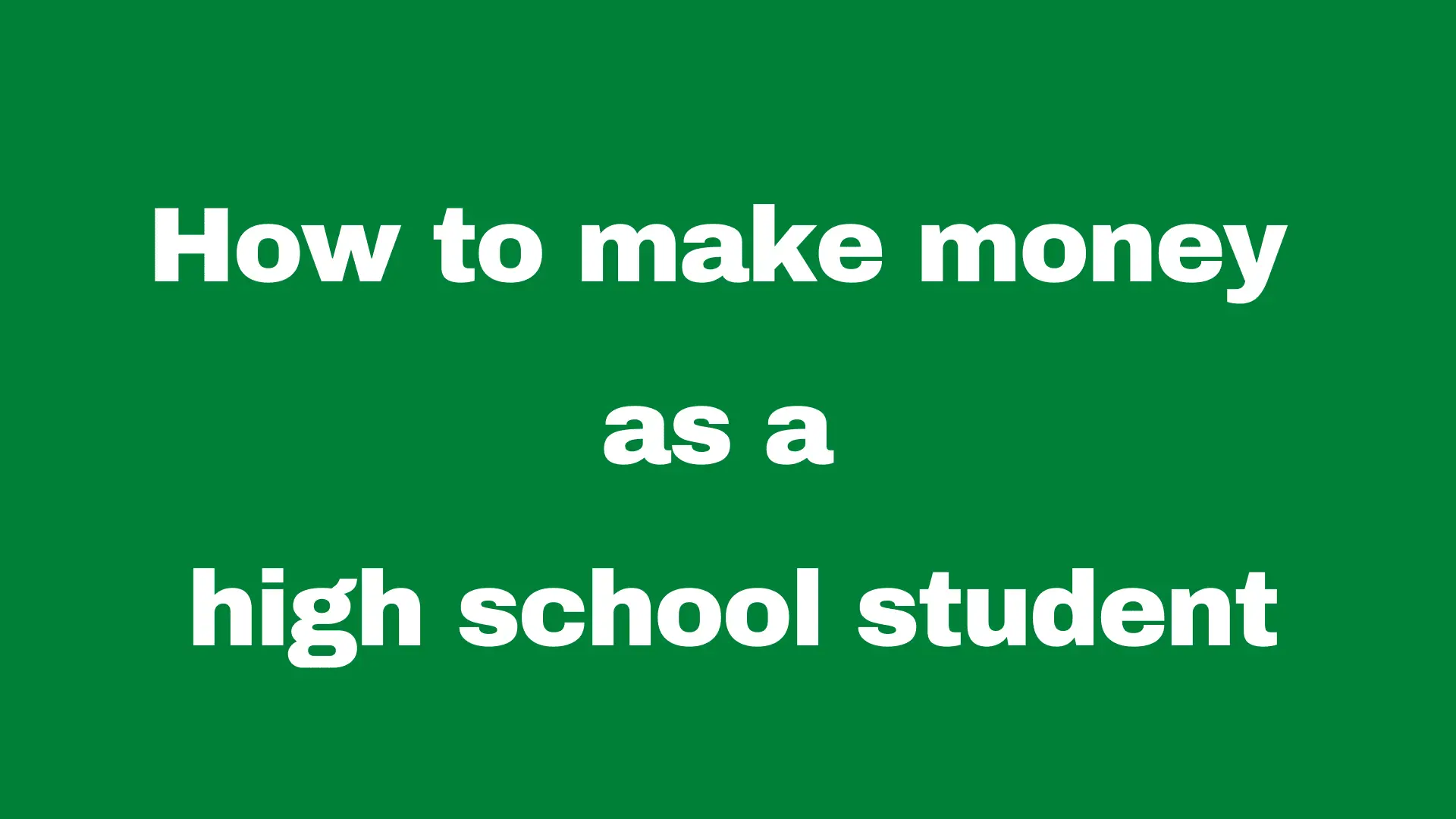 how to make money as a high school student